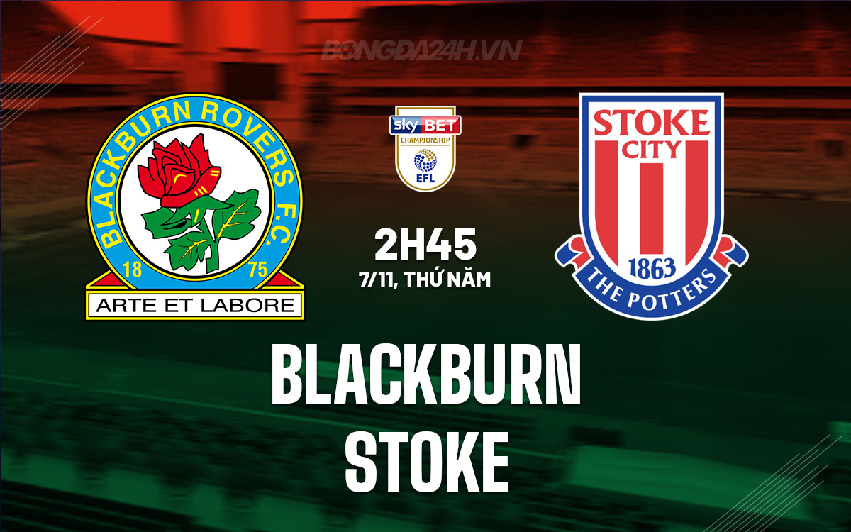 Blackburn Sẵn Sàng Báo Thù Khi Đón Tiếp Stoke Trong Cuộc Đụng Độ Đầy Quyết Tâm Tại Ewood Park 1 Blackburn Sẵn Sàng Báo Thù Khi Đón Tiếp Stoke Trong Cuộc Đụng Độ Đầy Quyết Tâm Tại Ewood Park